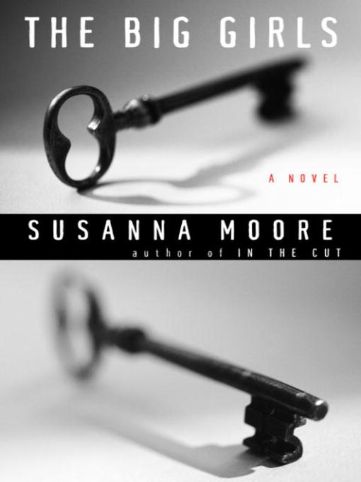 Title details for The Big Girls by Susanna Moore - Available